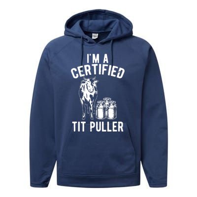 Im A Certified Tit Puller Funny Dairy Cow Farmer Gift Performance Fleece Hoodie