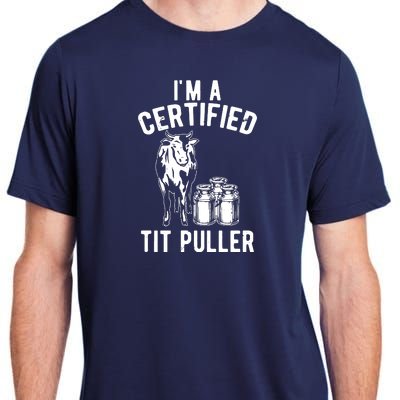 Im A Certified Tit Puller Funny Dairy Cow Farmer Gift Adult ChromaSoft Performance T-Shirt