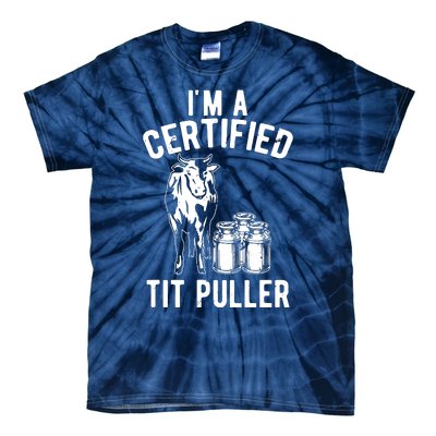 Im A Certified Tit Puller Funny Dairy Cow Farmer Gift Tie-Dye T-Shirt