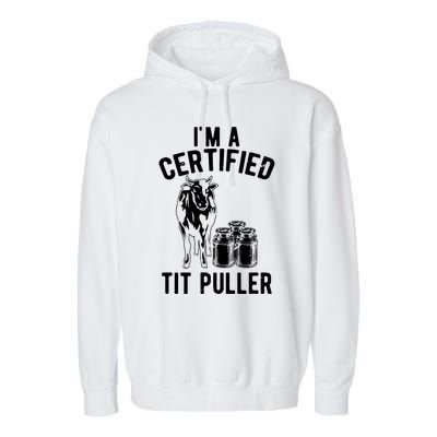 Im A Certified Tit Puller Funny Dairy Cow Farmer Gift Garment-Dyed Fleece Hoodie