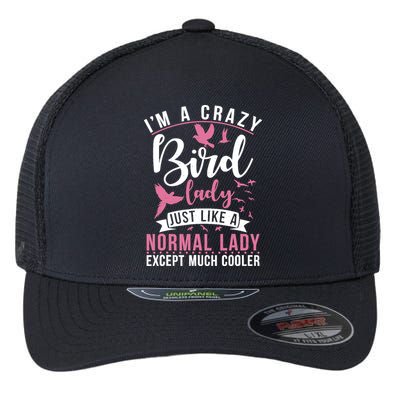 Im A Crazy Bird Lady Just Like A Normals Lady Except Cooler Flexfit Unipanel Trucker Cap