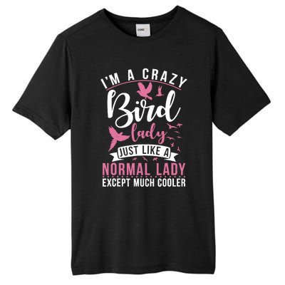 Im A Crazy Bird Lady Just Like A Normals Lady Except Cooler Tall Fusion ChromaSoft Performance T-Shirt