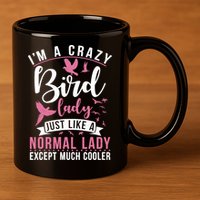 Im A Crazy Bird Lady Just Like A Normals Lady Except Cooler 11oz C Handle Ceramic Mug