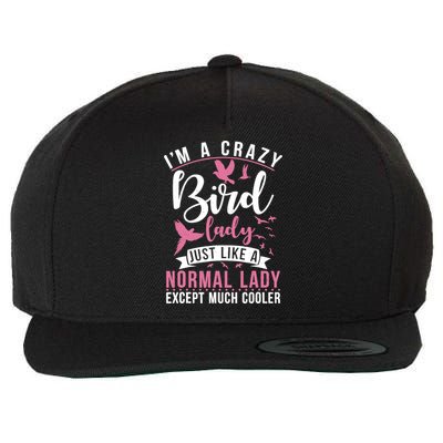 Im A Crazy Bird Lady Just Like A Normals Lady Except Cooler Wool Snapback Cap