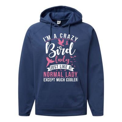 Im A Crazy Bird Lady Just Like A Normals Lady Except Cooler Performance Fleece Hoodie