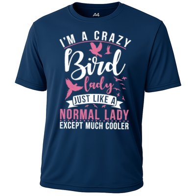 Im A Crazy Bird Lady Just Like A Normals Lady Except Cooler Performance Shirt