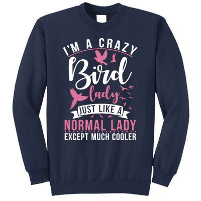 Im A Crazy Bird Lady Just Like A Normals Lady Except Cooler Sweatshirt