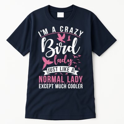 Im A Crazy Bird Lady Just Like A Normals Lady Except Cooler Tall T-Shirt