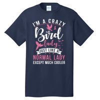 Im A Crazy Bird Lady Just Like A Normals Lady Except Cooler Tall T-Shirt