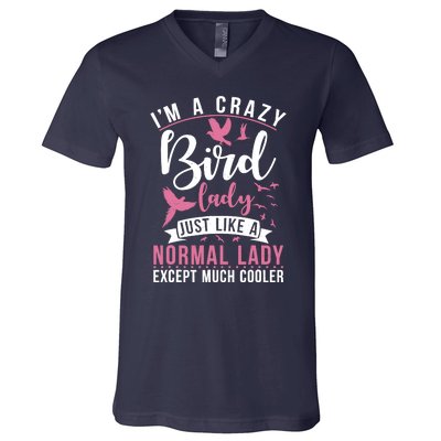 Im A Crazy Bird Lady Just Like A Normals Lady Except Cooler V-Neck T-Shirt