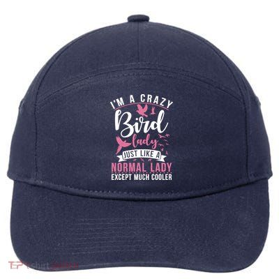 Im A Crazy Bird Lady Just Like A Normals Lady Except Cooler 7-Panel Snapback Hat