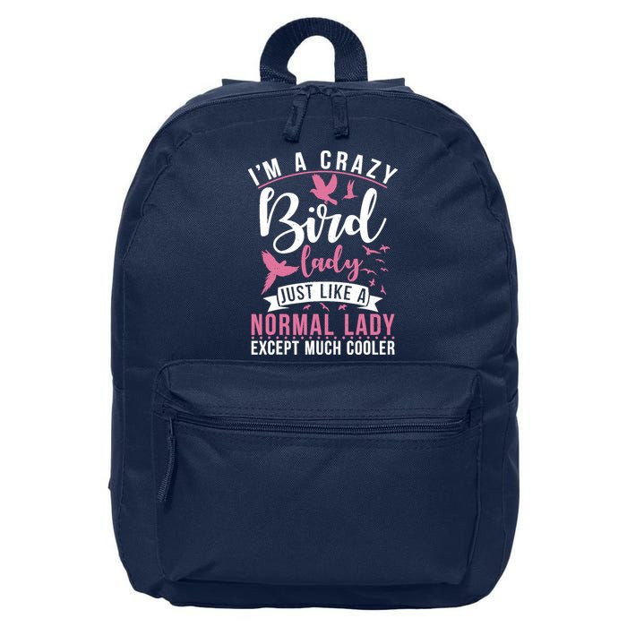 Im A Crazy Bird Lady Just Like A Normals Lady Except Cooler 16 in Basic Backpack