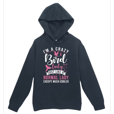 Im A Crazy Bird Lady Just Like A Normals Lady Except Cooler Urban Pullover Hoodie