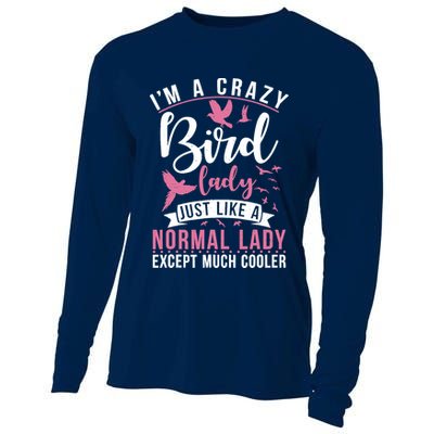 Im A Crazy Bird Lady Just Like A Normals Lady Except Cooler Cooling Performance Long Sleeve Crew