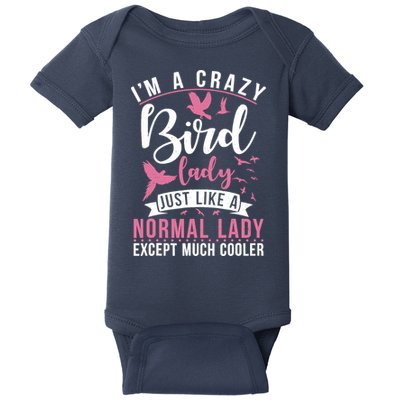 Im A Crazy Bird Lady Just Like A Normals Lady Except Cooler Baby Bodysuit