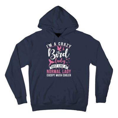 Im A Crazy Bird Lady Just Like A Normals Lady Except Cooler Tall Hoodie
