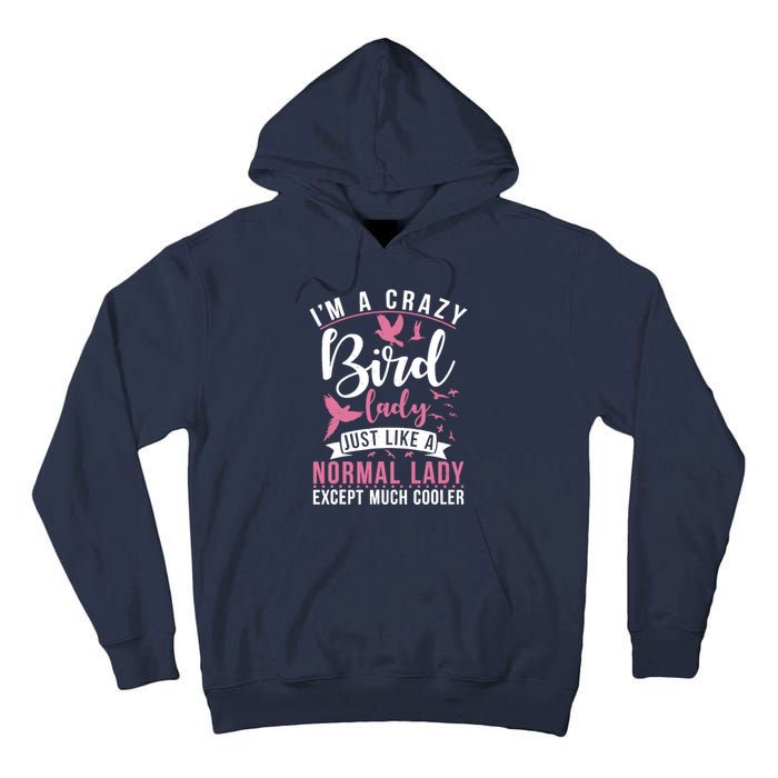 Im A Crazy Bird Lady Just Like A Normals Lady Except Cooler Tall Hoodie