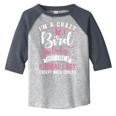 Im A Crazy Bird Lady Just Like A Normals Lady Except Cooler Toddler Fine Jersey T-Shirt