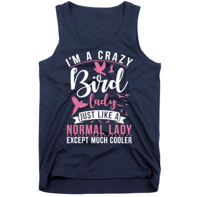Im A Crazy Bird Lady Just Like A Normals Lady Except Cooler Tank Top