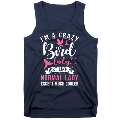 Im A Crazy Bird Lady Just Like A Normals Lady Except Cooler Tank Top