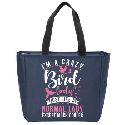 Im A Crazy Bird Lady Just Like A Normals Lady Except Cooler Zip Tote Bag