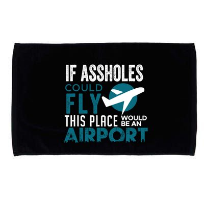 If Assholes Could Fly Funny Asshole Joke Fun Gag Gift Microfiber Hand Towel