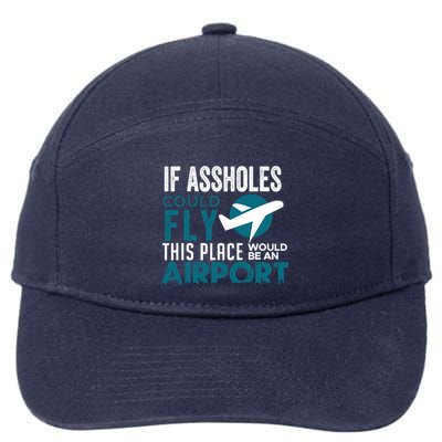 If Assholes Could Fly Funny Asshole Joke Fun Gag Gift 7-Panel Snapback Hat