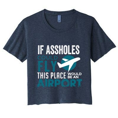 If Assholes Could Fly Funny Asshole Joke Fun Gag Gift Crop Top