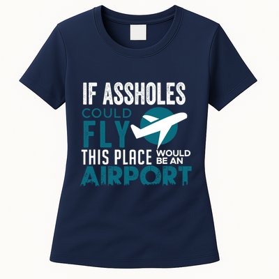If Assholes Could Fly Funny Asshole Joke Fun Gag Gift Womens T-Shirt