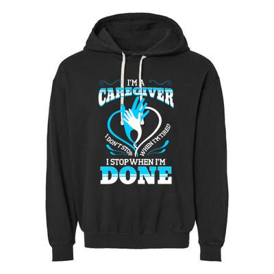 I'm A Caregiver Caregiving Nurse Carer Help Garment-Dyed Fleece Hoodie