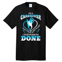 I'm A Caregiver Caregiving Nurse Carer Help Tall T-Shirt