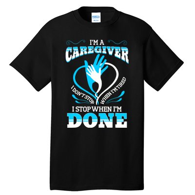 I'm A Caregiver Caregiving Nurse Carer Help Tall T-Shirt