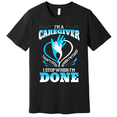 I'm A Caregiver Caregiving Nurse Carer Help Premium T-Shirt