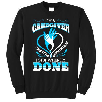 I'm A Caregiver Caregiving Nurse Carer Help Tall Sweatshirt