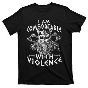 I Am Comfortable With Violence Funny Viking Vikings T-Shirt