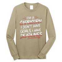 IM A Capricorn I Don’T Have Goals I Have Deadlines Long Sleeve Shirt