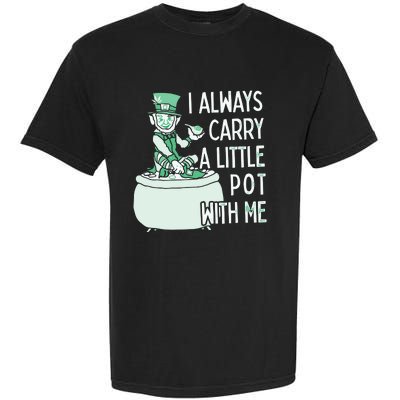 I Always Carry A Little Pot With Me Funny Saint Patricks Day Patty Garment-Dyed Heavyweight T-Shirt