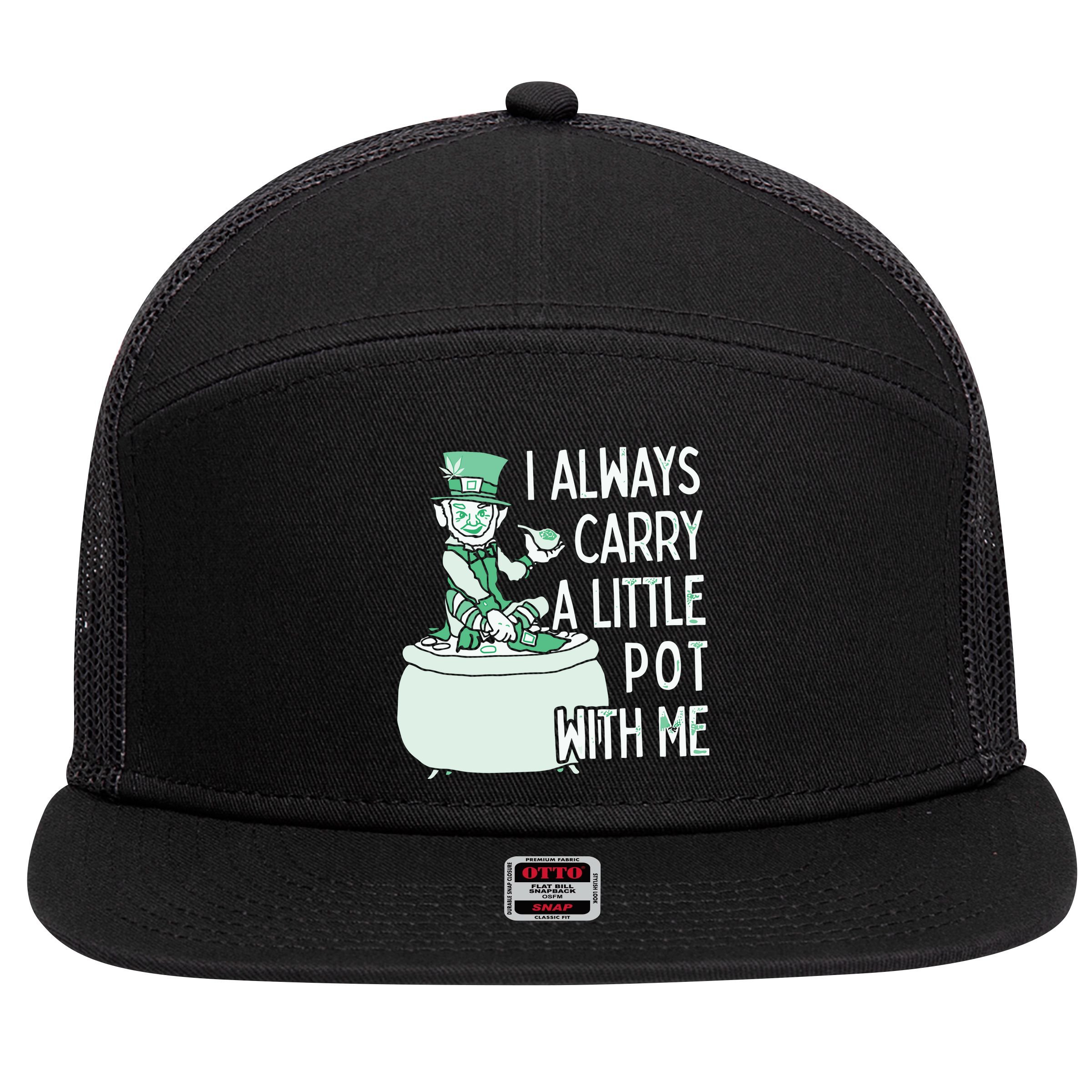 I Always Carry A Little Pot With Me Funny Saint Patricks Day Patty 7 Panel Mesh Trucker Snapback Hat