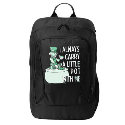 I Always Carry A Little Pot With Me Funny Saint Patricks Day Patty City Backpack