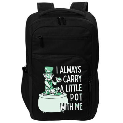 I Always Carry A Little Pot With Me Funny Saint Patricks Day Patty Impact Tech Backpack