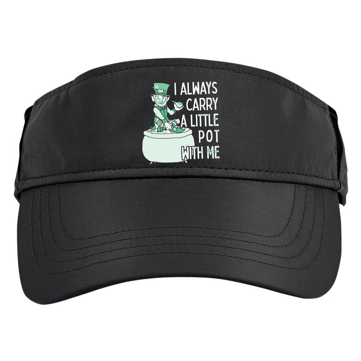 I Always Carry A Little Pot With Me Funny Saint Patricks Day Patty Adult Drive Performance Visor