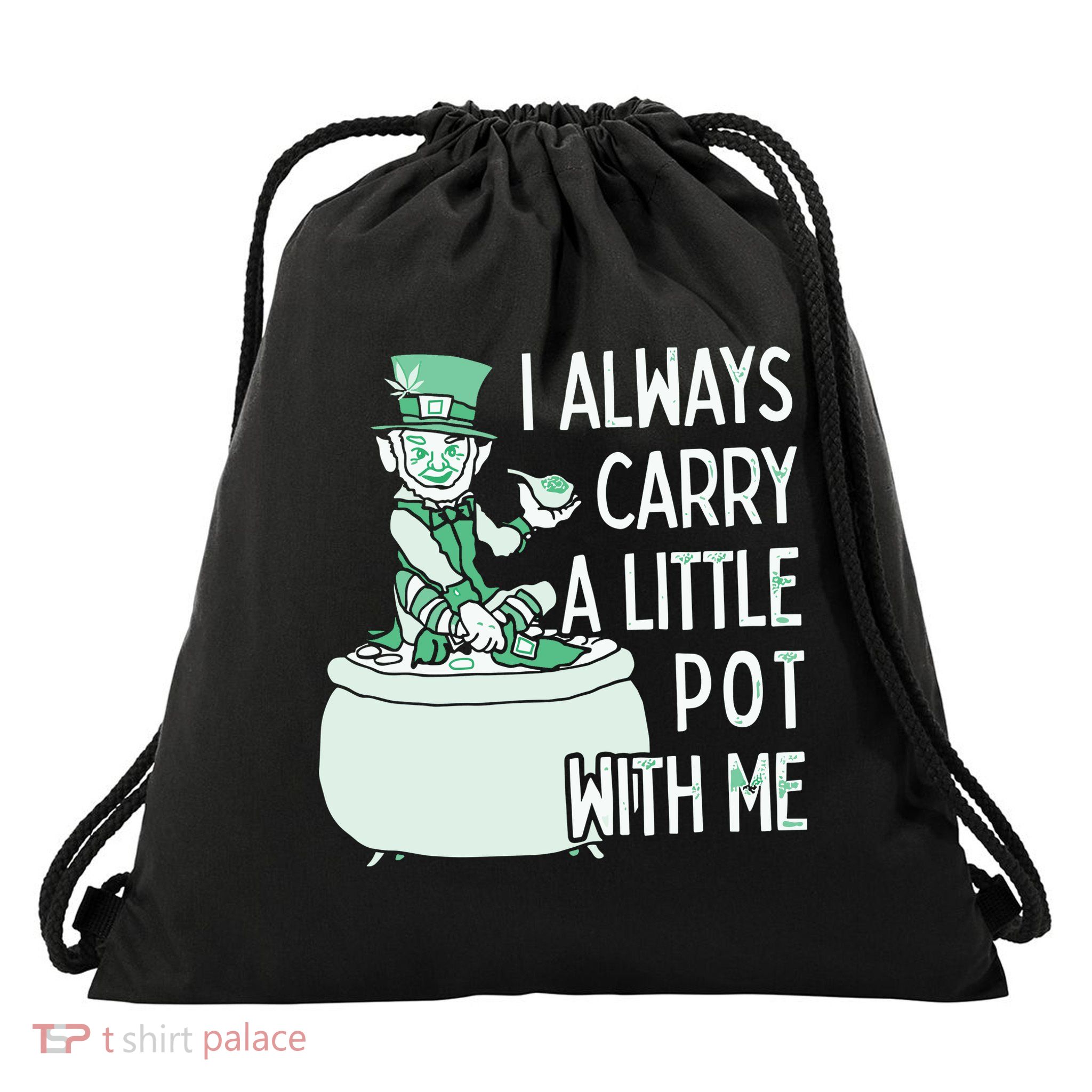 I Always Carry A Little Pot With Me Funny Saint Patricks Day Patty Drawstring Bag