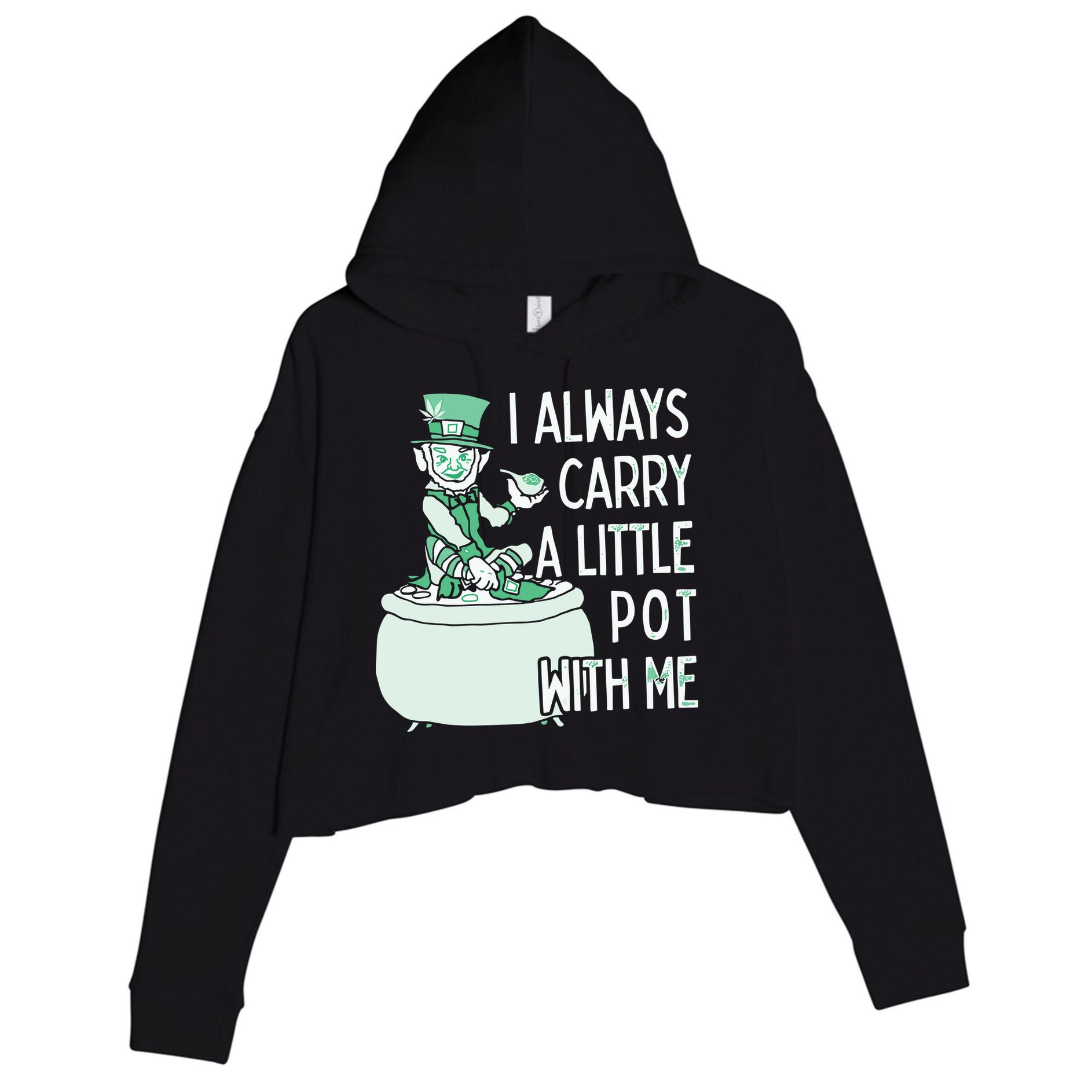 I Always Carry A Little Pot With Me Funny Saint Patricks Day Patty Crop Fleece Hoodie