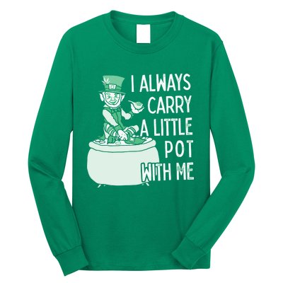 I Always Carry A Little Pot With Me Funny Saint Patricks Day Patty Long Sleeve Shirt