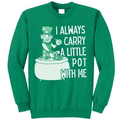 I Always Carry A Little Pot With Me Funny Saint Patricks Day Patty Sweatshirt