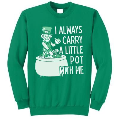 I Always Carry A Little Pot With Me Funny Saint Patricks Day Patty Sweatshirt