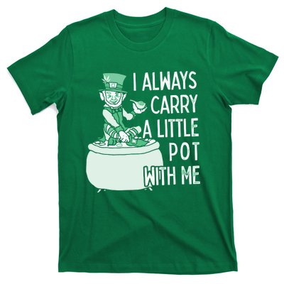 I Always Carry A Little Pot With Me Funny Saint Patricks Day Patty T-Shirt