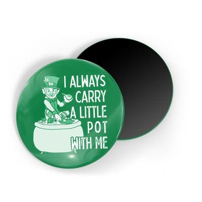 I Always Carry A Little Pot With Me Funny Saint Patricks Day Patty Magnet