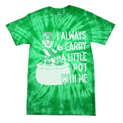 I Always Carry A Little Pot With Me Funny Saint Patricks Day Patty Tie-Dye T-Shirt