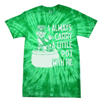 I Always Carry A Little Pot With Me Funny Saint Patricks Day Patty Tie-Dye T-Shirt